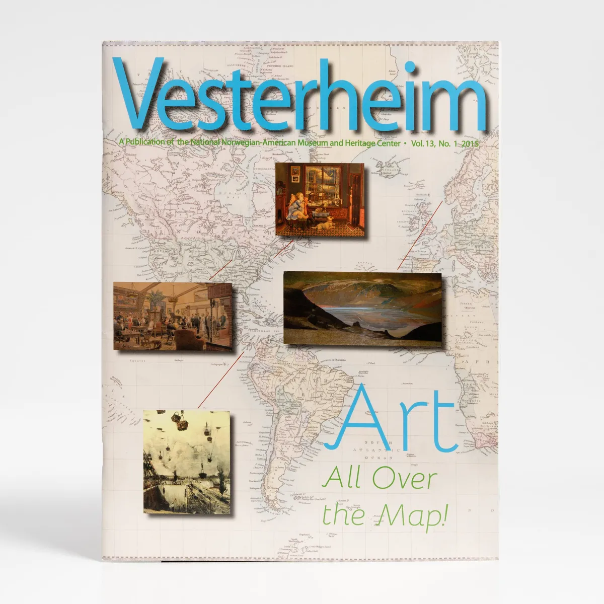 Vesterheim Vesterheim Magazine-Magazine Vol. 13, No. 1 2015 - Art All Over The Map!