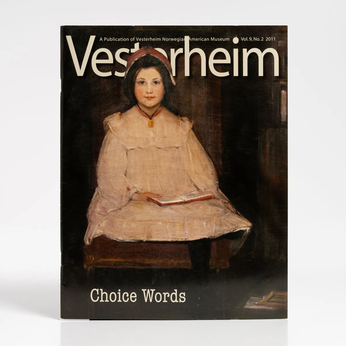 Vesterheim Vesterheim Magazine-Magazine Vol. 9, No. 2 2011 - Choice Words