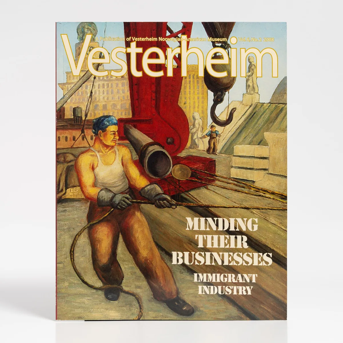 Vesterheim Vesterheim Magazine-Magazine Vol. 6, No. 2 2008 - Minding Their Businesses